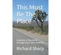This Must Be The Place: A journey of discovery through small-town America