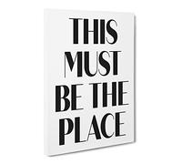 This Must Be The Place Typography Quote Canvas Print | Gallery Wrapped 30mm Frame Wall Art | 20x14 inches | Ready to Hang | Modern Typography Picture | Living Room Bedroom Lounge Office