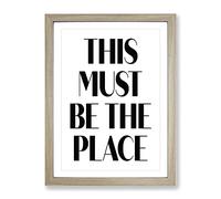 This Must Be The Place Typography Quote Framed Print | A2 Oak Framed Wall Art | Ready to Hang | Modern Positive Affirmations Picture | Living Room Bedroom Lounge Office
