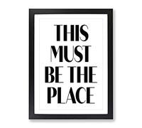 This Must Be The Place Typography Quote Framed Print | A4 Black Framed Wall Art | Ready to Hang | Modern Positive Affirmations Picture | Living Room Bedroom Lounge Office