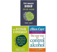 This Naked Mind, The Alcohol Experiment, Easy Way to Control Alcohol 3 Books Collection Set