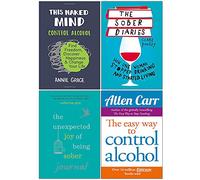 This Naked Mind, The Sober Diaries, The Unexpected Joy of Being Sober Journal, Easy Way to Control Alcohol 4 Books Collection Set