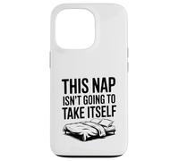 This Nap Isn't Going To Take Itself Funny Nap Lover Case for iPhone 13 Pro