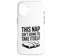 This Nap Isn't Going To Take Itself Funny Nap Lover Case for iPhone 16