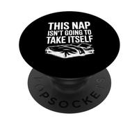 This Nap Isn't Going To Take Itself Funny Nap Lover PopSockets Adhesive PopGrip