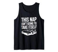 This Nap Isn't Going to Take Itself Funny Nap Lover Tank Top