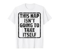 This Nap Isn't Going to Take Itself Funny Napping T-Shirt