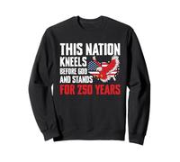 This Nation Kneels Before God Stands For 250 Years Sweatshirt