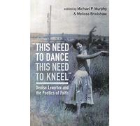 "this need to dance / this need to kneel": Denise Levertov and the Poetics of Faith