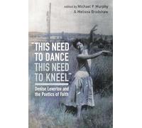 “this need to dance / this need to kneel”: Denise Levertov and the Poetics of Faith