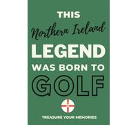 This Northern Ireland Legend Was Born To Golf - A Must Have, Stylish, Modern Lined Notebook: - A Multi-Use Notebook For Your Own Use Or As An ... Gift For A Relative, Friend Or Colleague