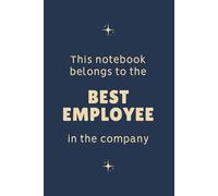 This notebook belongs to the best employee in the company: Funny Office Gift for Work Colleague, Office Gag Gift for Coworker, Funny Notebook for ... 6 x 9 inches, 120 Pages Lined Journal