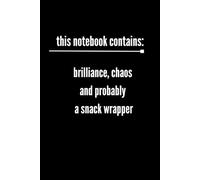 This Notebook Contains: Brilliance, Chaos And Probably A Snack Wrapper: Funny Teacher Notebook, Gift For Teachers, Organization / Lesson Plan Notebook