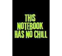 This Notebook Has No Chill: A Blank Space for Maximum Chaos | Scribbles, Sketches, Shenanigans | Funny Notebook
