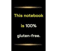 This notebook is 100% gluten-free.: Funny Personalized Notebook from you to everyone you love or even yourself