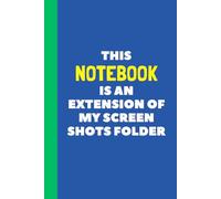 This Notebook Is An Extension Of My Screenshots Folder: 6x9 Lined Funny Work Notebook, 120 Page Office Funny Journal Notebook Gift Idea For Adults | ... For Coworker | Boss Appreciation Gift Idea