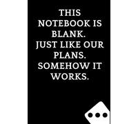 This Notebook Is Blank. Just Like Our Plans. Somehow It Works: Funny Blank Notebook for Couples | Valentine’s Day Gift for Partners