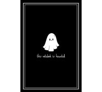 This Notebook is Haunted: A Spooky, "Lightly Cursed" Notebook with Ghostly Whispers, 120 Lined Pages, and One Very Talkative Spirit