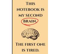 This Notebook Is My Second Brain (The First One Is Tired): Funny Notebook for Notes & Ideas: Notebook for Writing Things So You Don’t Forget Funny Gift for People Who Forget Everything