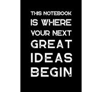 THIS NOTEBOOK IS WHERE YOUR NEXT GREAT IDEA BEGINS: A Minimalist 6x9 Lined Notebook for Writing, Planning, and Reflection