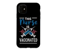This Nurse Is Vaccinated Pro Vaccine Life Vaxxer Vax Nursing Case for iPhone 11
