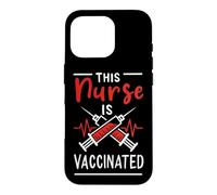 This Nurse Is Vaccinated Pro Vaccine Life Vaxxer Vax Nursing Case for iPhone 16 Pro