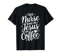 This Nurse Runs On Jesus and Coffee Nursing Work Keep Going T-Shirt