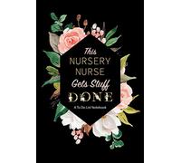 This Nursery Nurse Gets Stuff Done - A To-Do List Notebook: A Personal Daily Planning Checklist with Top 3 Priorities and Checkbox List for an ... a Witty Sense of Humor and Enjoys Sarcasm