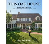 This Oak House : A Renovation Story with Interiors to Inspire Your Own Home