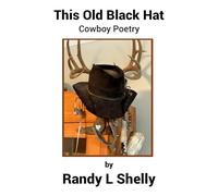 This Old Black Hat: Cowboy Poetry