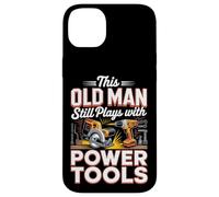 This Old Man Still Plays With Power Tools DIY Case for iPhone 14 Plus