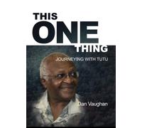 This One Thing: Journeying with Desmond Tutu