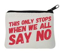 This Only Stops When We All Say No Neoprene Coin Purse Pouch 10x11cm White