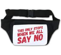 This Only Stops When We All Say No Waist Bag Fanny Pack White