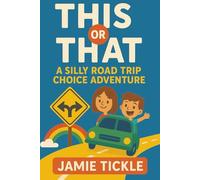 This or That A Silly Road Trip Choice Adventure: A whimsical “Would You Rather” style adventure with 95+ silly choices-and super-short, laugh-out-loud ... Old's (This or That Silly Choice Adventures)