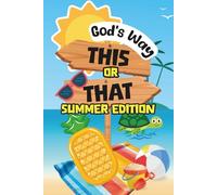 This or That: God's Way - Summer Edition: A Faith-Filled Activity Book for Kids with Bible Themed Would You Rather Questions, Creative Prompts, and ... | 6x9in, 110pg | Ideal Gift for Ages 6-12