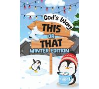 This or That: God's Way - Winter Edition: A Faith-Filled Activity Book for Kids with Bible Themed Would You Rather Questions, Creative Prompts, and Imaginative Games | Ideal for Children Ages 6-12