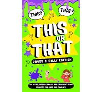This or That? Gross & Silly Edition: 200 Weird, Creepy-Crawly, and Laugh-Out-Loud Prompts for Kids and Families - A Screen-Free Game Book for Hours of ... (This or That? Holiday & Family Games Series)