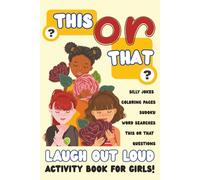 This or That Laugh Out Loud Book for Girls: Funny Activity BookWith This or That Questions, Girly Jokes, Coloring Pages and More… I 6x9 Inches, 110 ... Holidays, and Screen-Free Summer Ideas