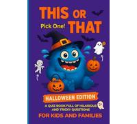 This or That: Pick One! A Quiz Game Book Full of Hilarious and Tricky Questions for Kids and Families (Halloween Edition) (This or That Series)
