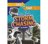 This or That Questions About Storm Chasing: You Decide! (This or That?: Survival Edition)