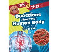 This or That Questions About the Human Body : You Decide!