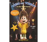 This or That? So You Think You're Funny?: Tell the jokes, Pick the punchlines. Win the Laughs. Packed with 300+ Kid friendly jokes, bonus knock- knock ... for family fun, classrooms, and parties.