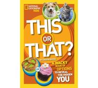 This or That?: The Wacky Book of Choices to Reveal the Hidden You (National Geographic Kids)