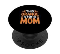 This Orange Is For My Mom Leukemia Ribbon PopSockets Adhesive PopGrip