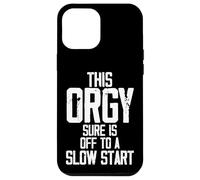 This Orgy Sure Is Off To A Slow Start Funny for Women Men Case for iPhone 12 Pro Max