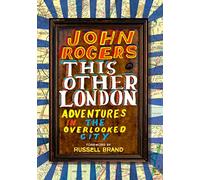 This Other London: Adventures in the Overlooked City