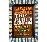 This Other London: Adventures in the Overlooked City