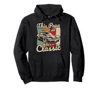 This Papa Is Not Old Hes A Classic Car Fanatic Driving Motor Pullover Hoodie