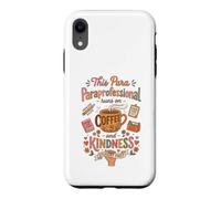 This para Paraprofessional Runs on Coffee and Kindness Case for iPhone XR